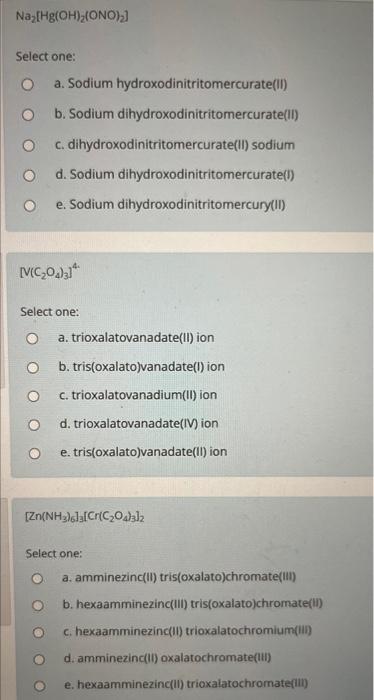 Na Hg Oh Ono Select One A Sodium Hydroxodinitritomercurate Ii O B Sodium Dihydroxodinitritomercurate Ii O C Di 1