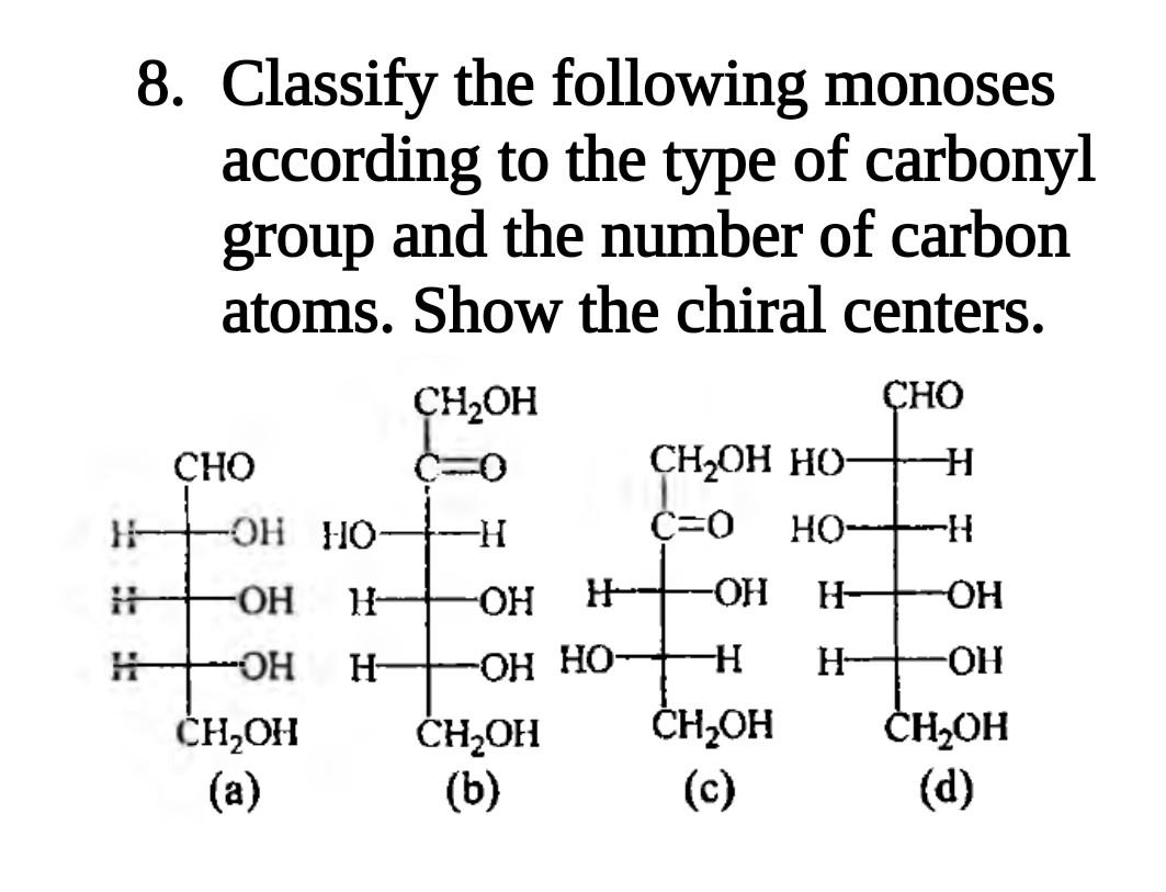 8 Classify The Following Monoses According To The Type Of Carbonyl Group And The Number Of Carbon Atoms Show The Chira 1