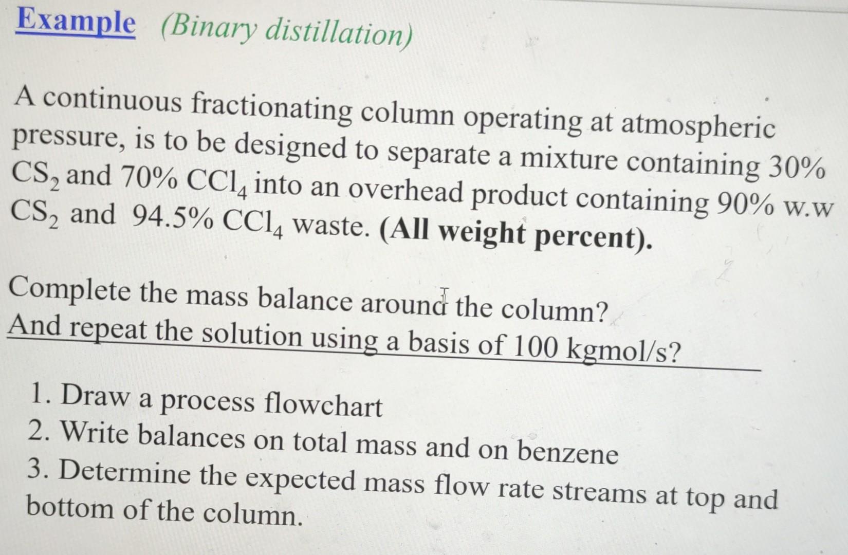 Example Binary Distillation A Continuous Fractionating Column Operating At Atmospheric Pressure Is To Be Designed To 1