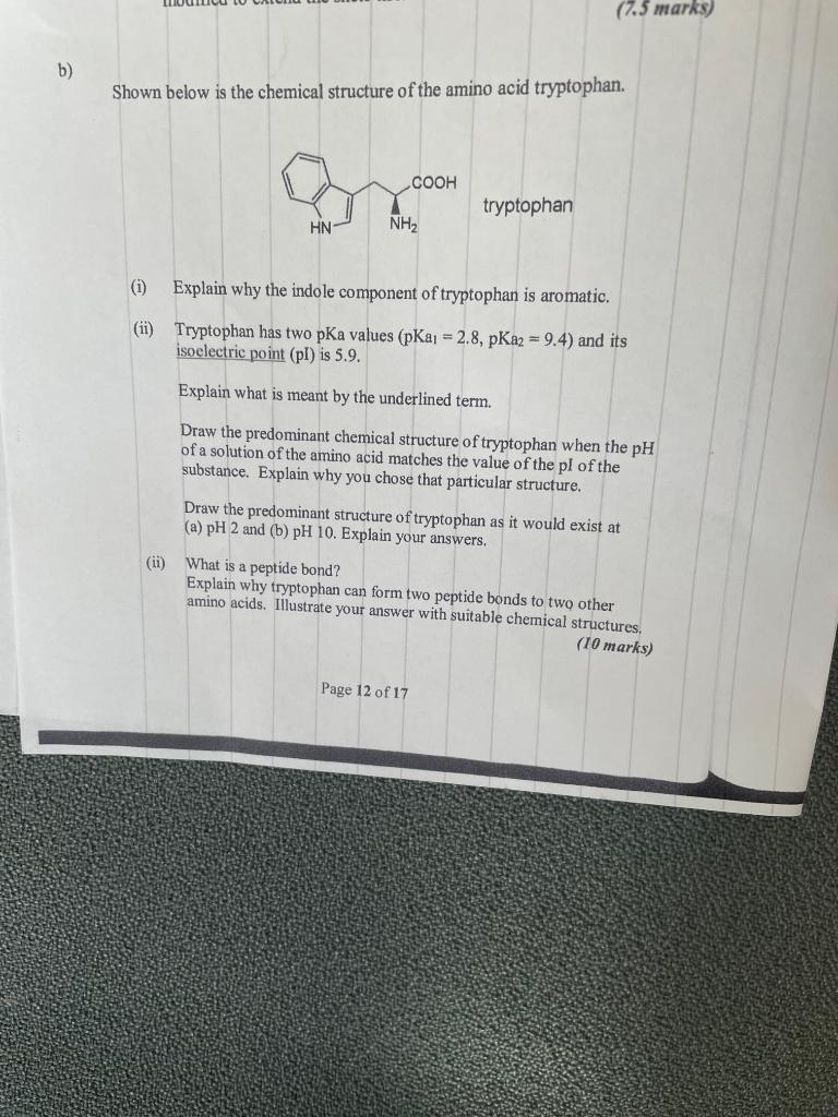7 3 Marks B Shown Below Is The Chemical Structure Of The Amino Acid Tryptophan Cooh Tryptophan Hn Nh2 Explain Why 1