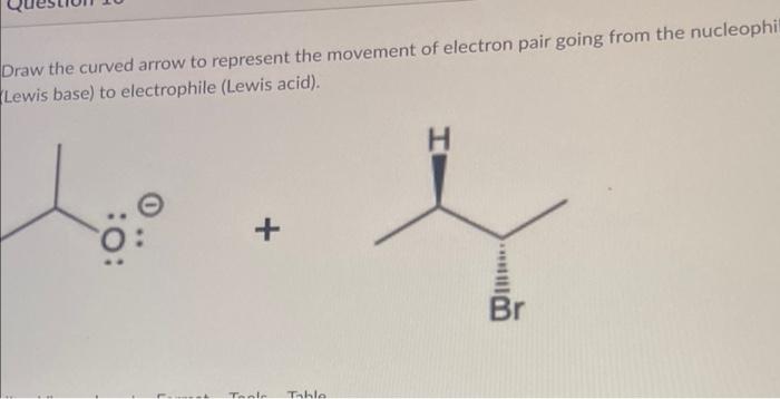 Draw The Curved Arrow To Represent The Movement Of Electron Pair Going From The Nucleophil Lewis Base To Electrophile 1