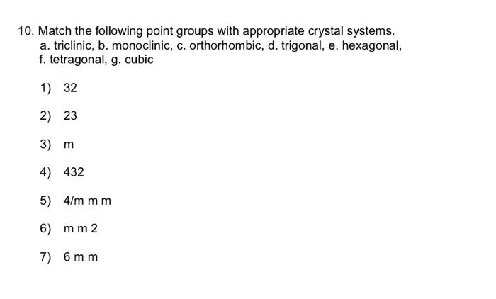 10 Match The Following Point Groups With Appropriate Crystal Systems A Triclinic B Monoclinic C Orthorhombic D 1