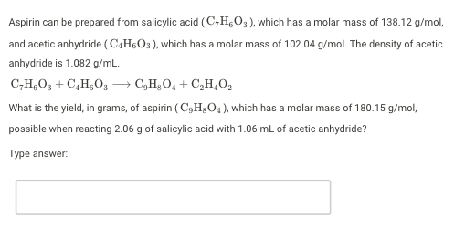 Aspirin Can Be Prepared From Salicylic Acid C Ho3 Which Has A Molar Mass Of 138 12 G Mol And Acetic Anhydride C4h60 1