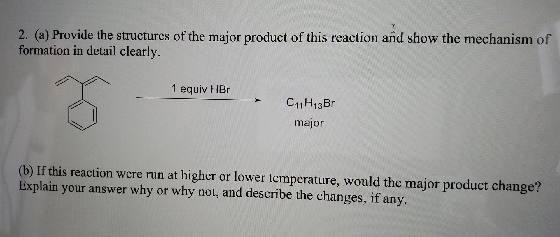 2 A Provide The Structures Of The Major Product Of This Reaction And Show The Mechanism Of Formation In Detail Clearl 1