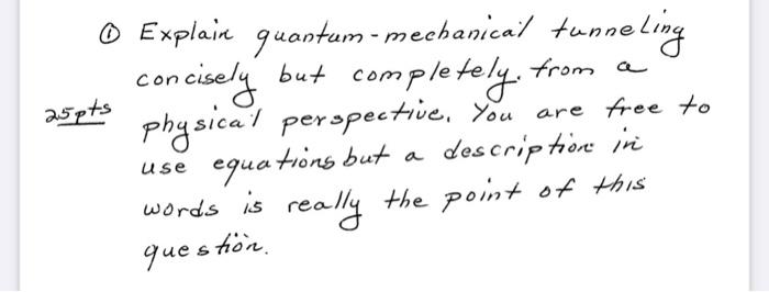 From A As Pts Explain Quantum Mechanical Tunneling Concisely But Completely Physical Perspective You Are Free To Use 1