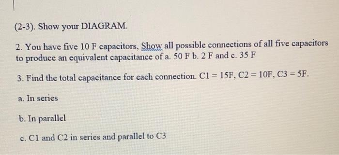 2 3 Show Your Diagram 2 You Have Five 10 F Capacitors Show All Possible Connections Of All Five Capacitors To Prod 1