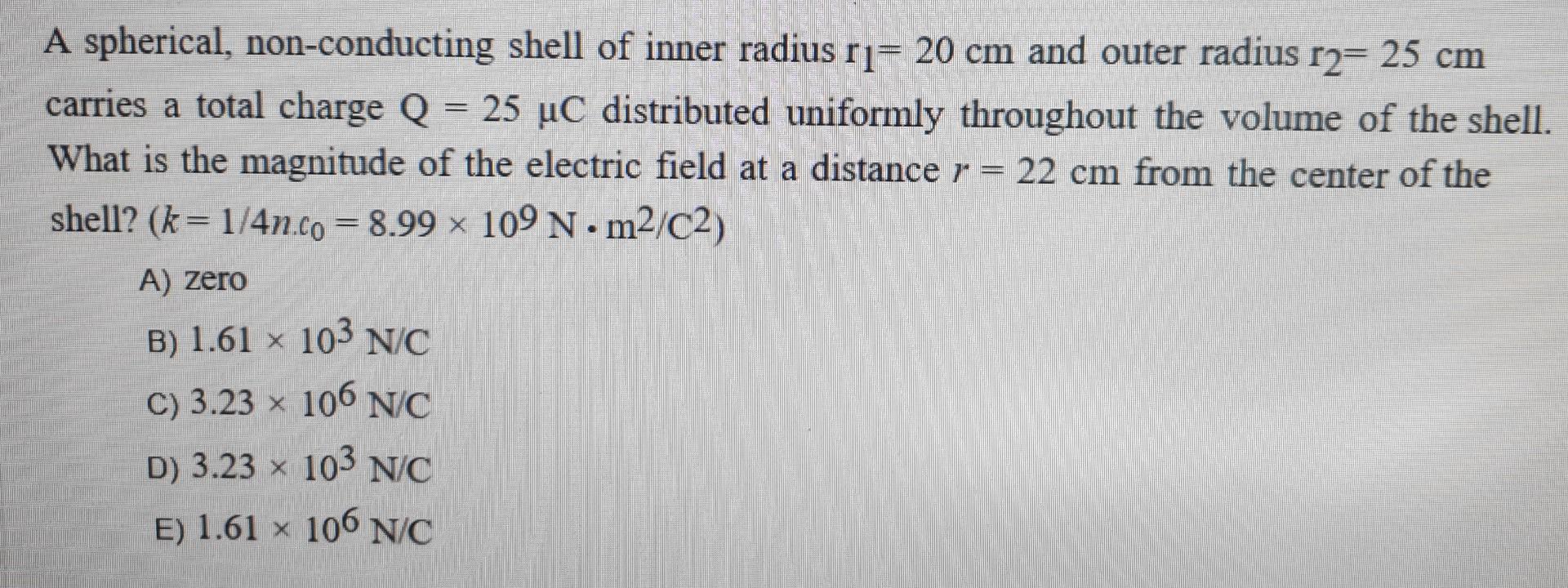 A Spherical Non Conducting Shell Of Inner Radius Ri 20 Cm And Outer Radius R2 25 Cm Carries A Total Charge Q 25 Uc Di 1