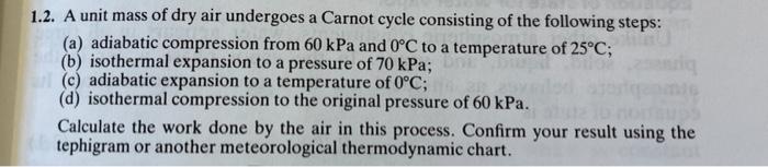 1 2 A Unit Mass Of Dry Air Undergoes A Carnot Cycle Consisting Of The Following Steps A Adiabatic Compression From 6 2