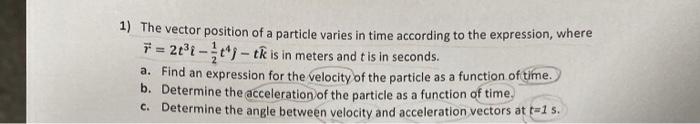1 The Vector Position Of A Particle Varies In Time According To The Expression Where 2ti Tk Is In Meters An 1