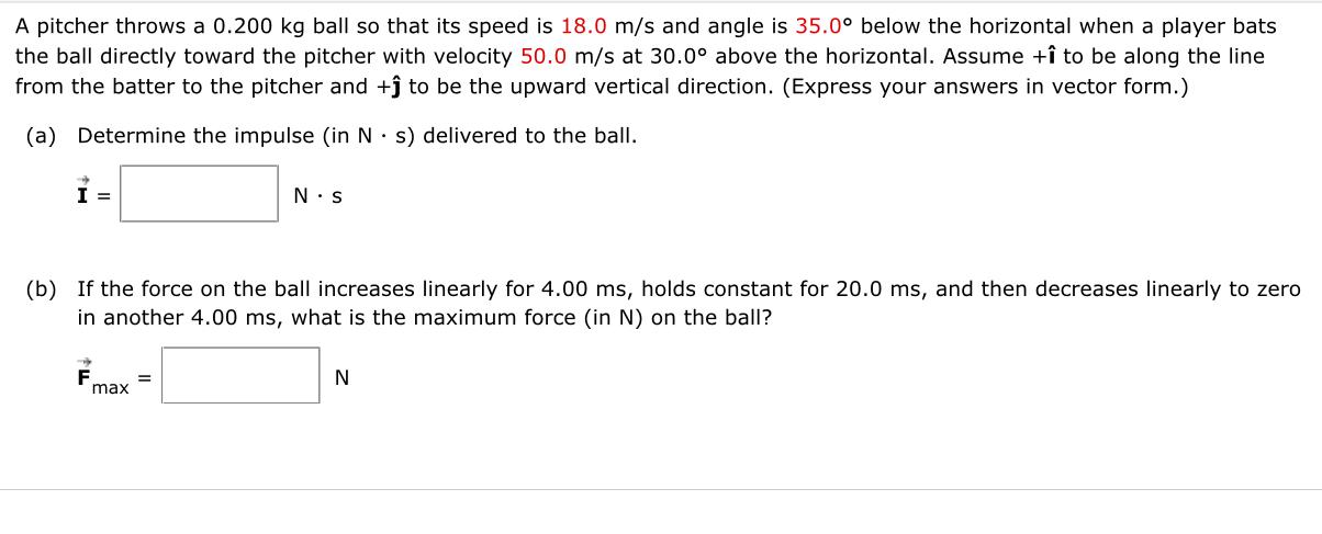 A Pitcher Throws A 0 200 Kg Ball So That Its Speed Is 18 0 M S And Angle Is 35 0 Below The Horizontal When A Player Bat 1