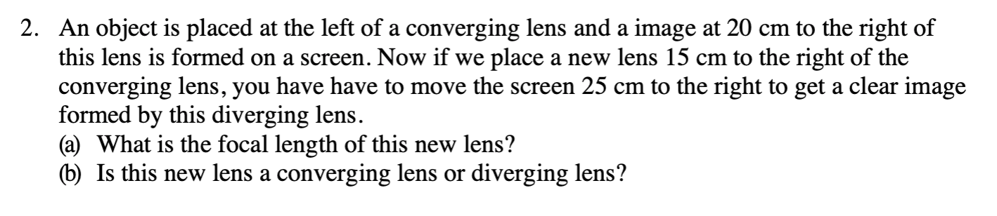 2 An Object Is Placed At The Left Of A Converging Lens And A Image At 20 Cm To The Right Of This Lens Is Formed On A Sc 1