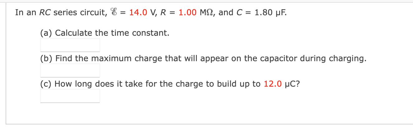 In An Rc Series Circuit E 14 0 V R 1 00 M2 And C 1 80 Uf A Calculate The Time Constant B Find The Maxim 1