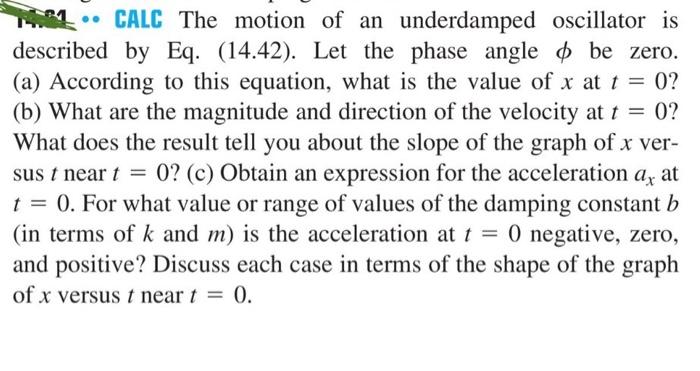 Calc The Motion Of An Underdamped Oscillator Is Described By Eq 14 42 Let The Phase Angle Be Zero A Accordi 1