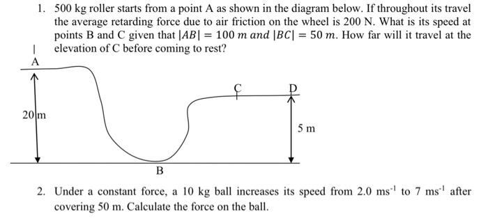1 500 Kg Roller Starts From A Point A As Shown In The Diagram Below If Throughout Its Travel The Average Retarding For 2
