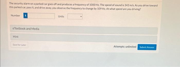 The Security Alarm On A Parked Car Goes Off And Produces A Frequency Of 1000 Hz The Speed Of Sound Is 343 M S As You D 1
