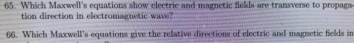 65 Which Maxwell S Equations Show Electrie And Magnetic Fields Are Transverse To Propaga Tion Direction In Electromagn 1