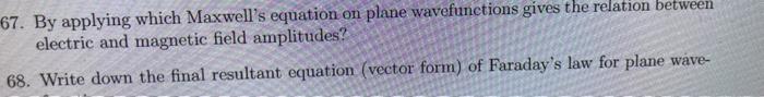 67 By Applying Which Maxwell S Equation On Plane Wavefunctions Gives The Relation Between Electric And Magnetic Field A 1