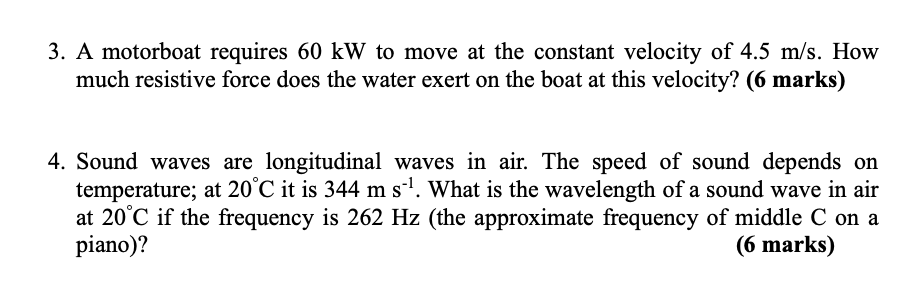 3 A Motorboat Requires 60 Kw To Move At The Constant Velocity Of 4 5 M S How Much Resistive Force Does The Water Exert 1