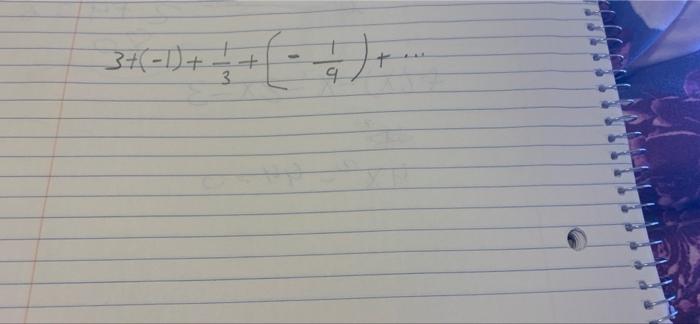 3 1 G 3 Etermine Whether The Infinite Geometric Series Converges Or Diverges If It Converges Find Its Sum Do 1