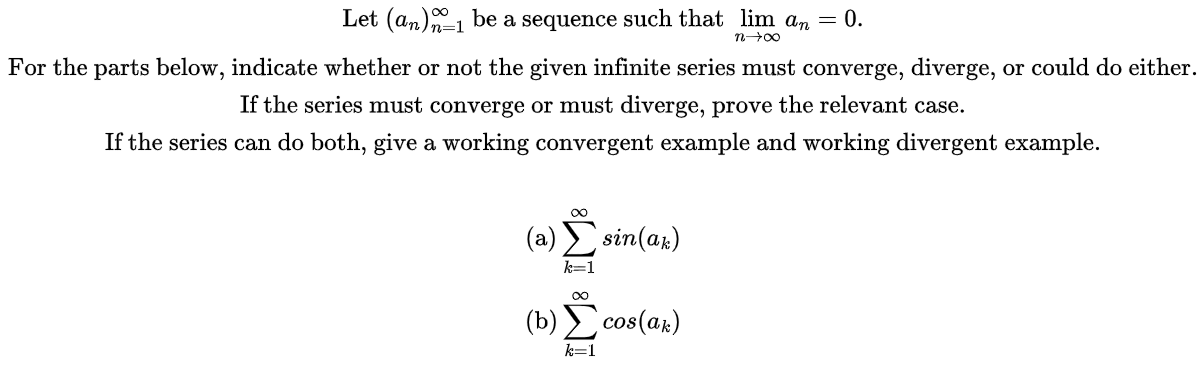 Let An N 1 Be A Sequence Such That Lim An 0 100 For The Parts Below Indicate Whether Or Not The Given Infinite Seri 1