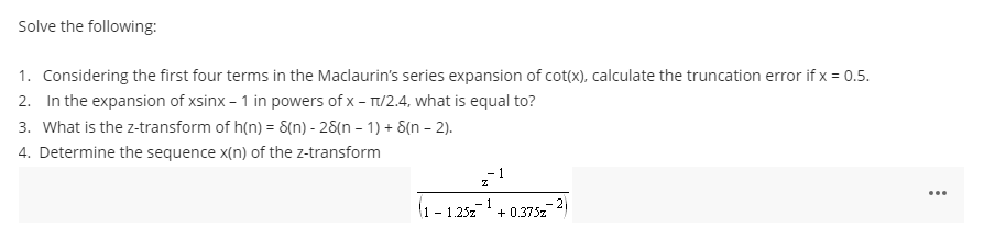 Solve The Following 1 Considering The First Four Terms In The Maclaurin S Series Expansion Of Cot X Calculate The Tr 1
