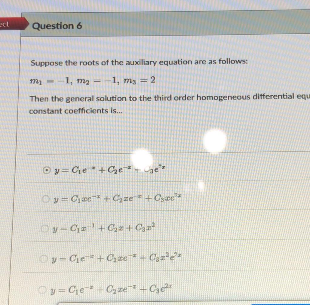 Act Question 6 Suppose The Roots Of The Auxiliary Equation Are As Follows Mi 1 M2 1 M3 2 Then The General Sol 1