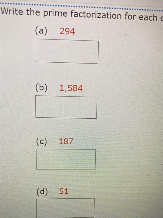 Write The Prime Factorization For Each A 294 B 1 584 C 187 D 51 1