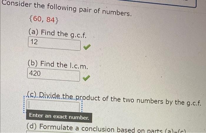 Consider The Following Pair Of Numbers 60 84 A Find The G C F 12 B Find The L C M 420 S Divide The Produc 2