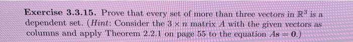 Exercise 3 3 15 Prove That Every Set Of More Than Three Vectors In R Is A Dependent Set Hint Consider The 3 X N Matr 1