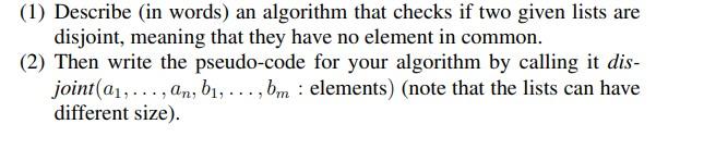 1 Describe In Words An Algorithm That Checks If Two Given Lists Are Disjoint Meaning That They Have No Element In C 1