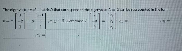 The Eigenvector V Of A Matrix A That Correspond To The Eigenvalue 2 Can Be Represented In The Form 2 2 Y 2 Y E R 1