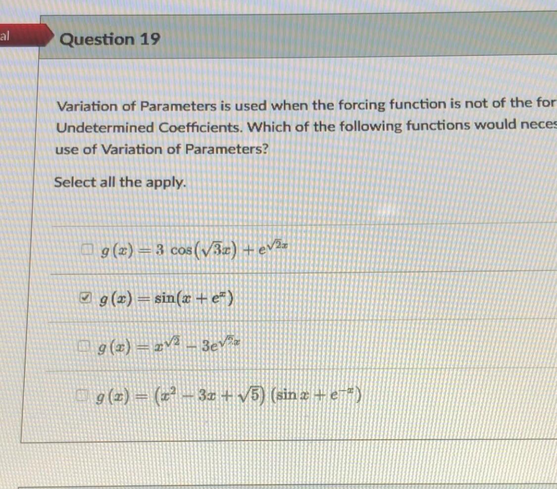 Al Question 19 Variation Of Parameters Is Used When The Forcing Function Is Not Of The For Undetermined Coefficients Wh 1