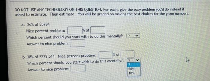 Do Not Use Any Technology On This Question For Each Give The Easy Problem You D Do Instead If Asked To Estimate Then 1