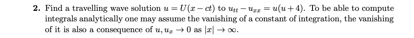 Ucz 2 Find A Travelling Wave Solution U U X Ct To Utt U U 4 To Be Able To Compute Integrals Analytically One M 1