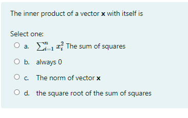 The Inner Product Of A Vector X With Itself Is Select One O A 1 2 The Sum Of Squares O B Always 0 O C The Norm Of Vec 1