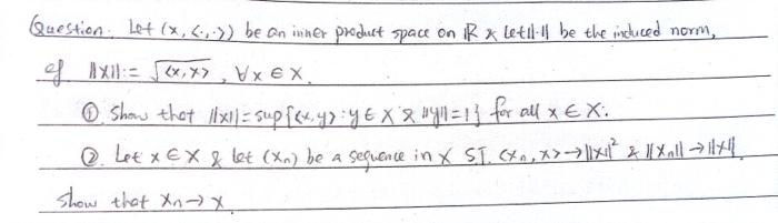 Question Let 6 Be An Inner Product Space On Ir Letill Be The Induced Norm Of Axe 16 4 Vx X O Show That 1