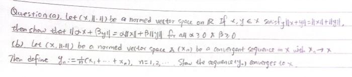 Question Ca Let 1 Han Be A Normed Venter Space On R If Tyex Satisfyllx 44 Litxt Degil Then Show That Ilax Byll 1