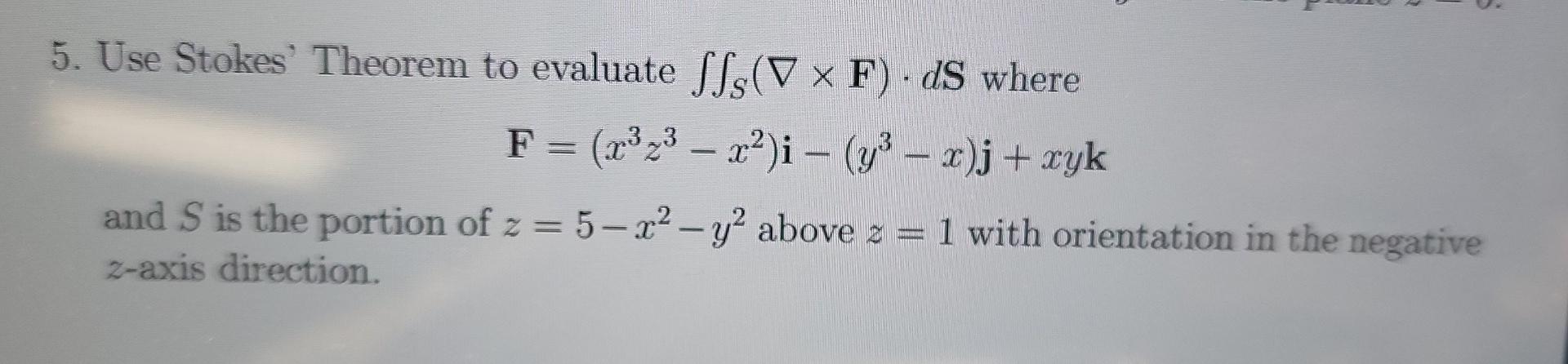 5 Use Stokes Theorem To Evaluate Ss V X F Ds Where F 2323 22 I Y3 X J Xyk And S Is The Portion Of Z 5 1