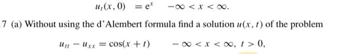 U X 0 Er X 0 7 A Without Using The D Alembert Formula Find A Solution U X 1 Of The Problem 0 1 Uxx C 1
