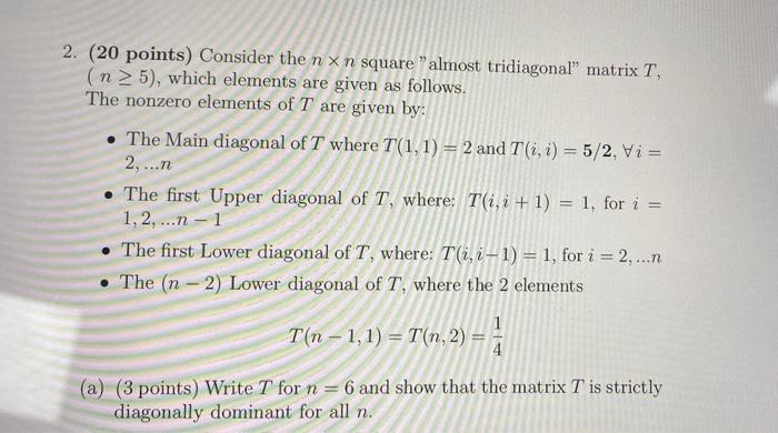2 20 Points Consider The Nx N Square Almost Tridiagonal Matrix T N 5 Which Elements Are Given As Follows The 1