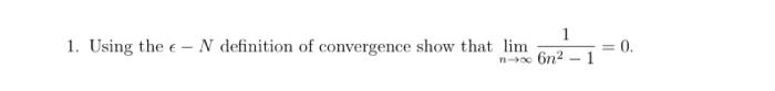 1 Using The Definition Of Convergence Show That Lim 1 6n2 1 0 00 1