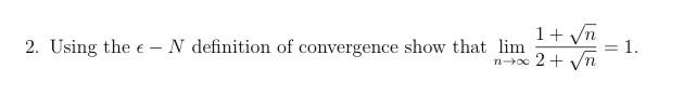 2 Using The E N Definition Of Convergence Show That Lim 1 N 2 N 1 T200 1