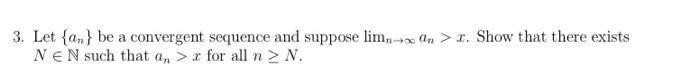 3 Let An Be A Convergent Sequence And Suppose Lim On R Show That There Exists N En Such That An X For All N N 1