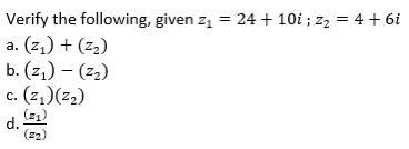 Verify The Following Given Z 24 10i 22 4 6i A 22 22 B Z 22 C 2 22 D 22 1