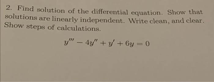 2 Find Solution Of The Differential Equation Show That Solutions Are Linearly Independent Write Clean And Clear Sho 1