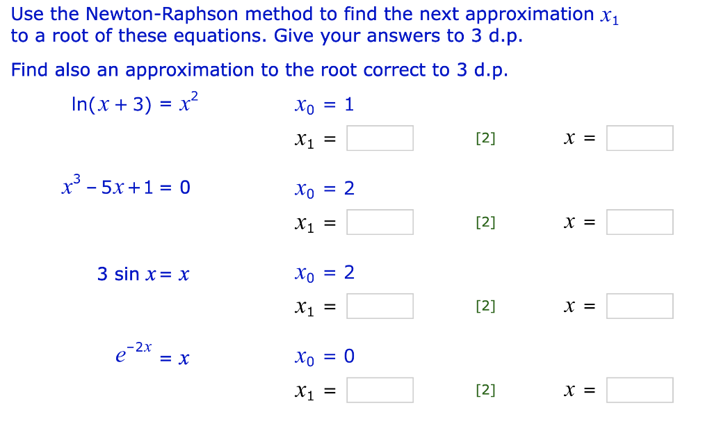 Use The Newton Raphson Method To Find The Next Approximation X1 To A Root Of These Equations Give Your Answers To 3 D P 1