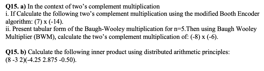 Q15 A In The Context Of Two S Complement Multiplication I If Calculate The Following Two S Complement Multiplication 1