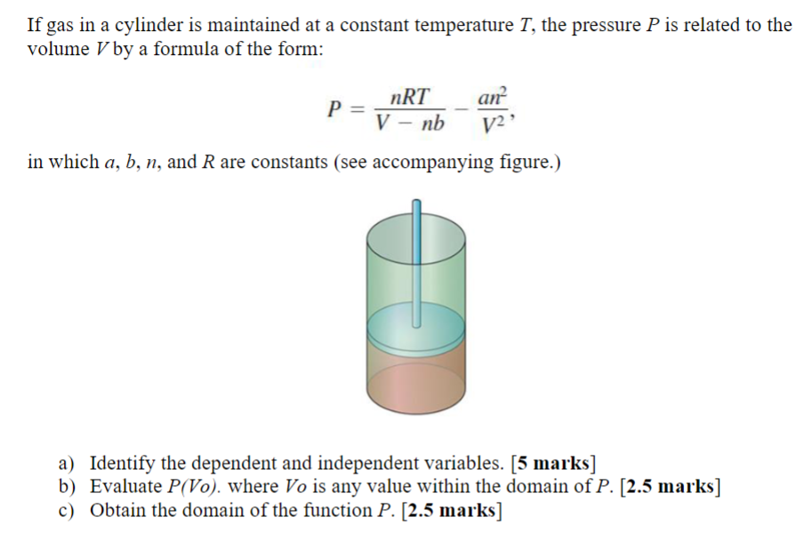 If Gas In A Cylinder Is Maintained At A Constant Temperature T The Pressure P Is Related To The Volume V By A Formula O 1