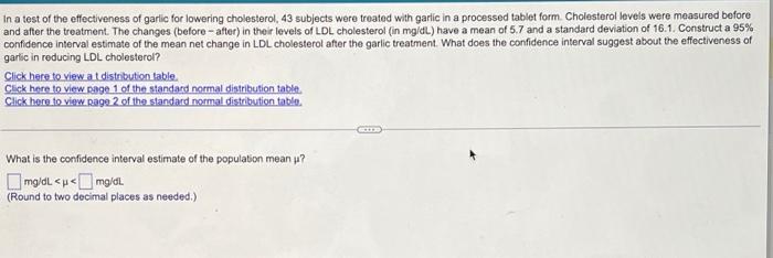 In A Test Of The Effectiveness Of Garlic For Lowering Cholesterol 43 Subjects Were Treated With Garlic In A Processed T 1