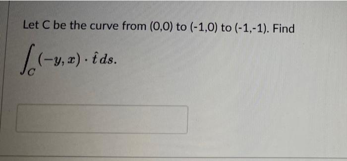 Let C Be The Curve From 0 0 To 1 0 To 1 1 Find 1 3 2 Joly Y X Fds 1